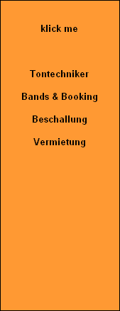 

klick me



Tontechniker

Bands & Booking

Beschallung

Vermietung