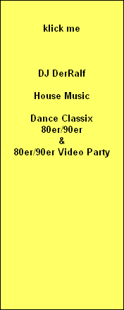 

klick me



DJ DerRalf

House Music

Dance Classix
80er/90er
&
80er/90er Video Party